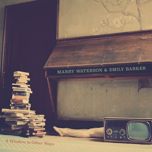 WATERSON, MARRY & EMILY BARKER - A WINDOW TO OTHER WAYSWATERSON, MARRY AND EMILY BARKER - A WINDOW TO OTHER WAYS.jpg